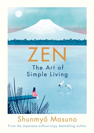 Zen: The Art of Simple Living by Shunmyō Masuno
