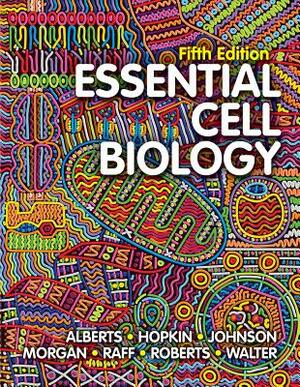 Essential Cell Biology by Bruce Alberts, Alexander D. Johnson, Karen Hopkin