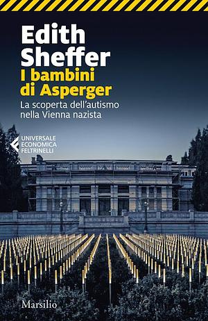 I bambini di Asperger. La scoperta dell'autismo nella Vienna nazista by Edith Sheffer