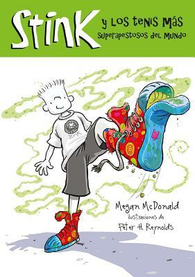 Stink Y Los Tenis Mas Apestosos del Mundo / Stink and the World's Worst Super-Stinky Sneakers = Stink and the World's Worst Super-Stinky Sneakers by Megan McDonald