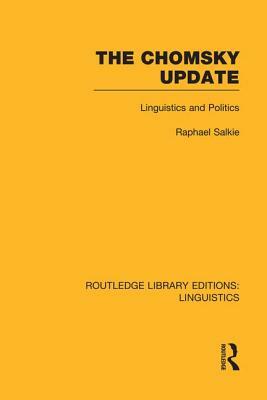 The Chomsky Update (RLE Linguistics A: General Linguistics) by Raphael Salkie