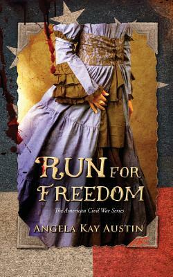Run For Freedom by Angela Kay Austin