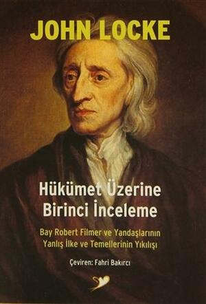 Hükümet Üzerine Birinci İnceleme by John Locke