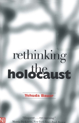 Rethinking the Holocaust by Yehuda Bauer