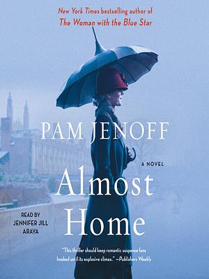 Almost Home: a Novel by Pam Jenoff