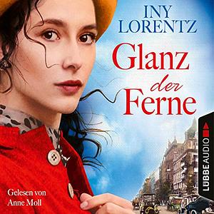 Glanz der Ferne by Iny Lorentz