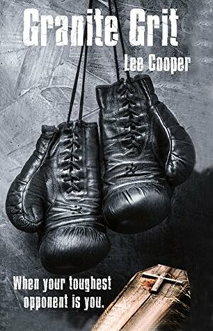 Granite Grit (Fighting's in the blood Book 1) by Lee Cooper