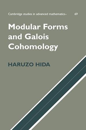 Modular Forms and Galois Cohomology by Haruzo Hida