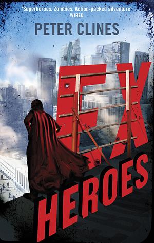 Ex-Heroes: Superheroes vs Zombies by Peter Clines