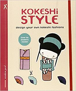 Kokeshi Style: Design Your Own Kokeshi Fashions by Annelore Parot