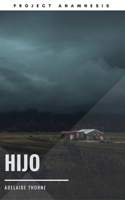 Hijo (Project Anamnesis, #2) by Adelaide Thorne