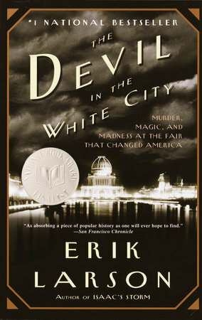 The Devil in the White City: Murder, Magic, and Madness at the Fair by Erik Larson