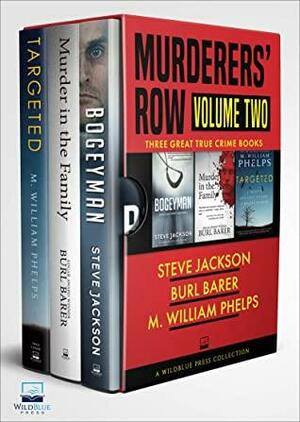 Murderers' Row Volume Two: Bogeyman, Murder in the Family, Targeted by M. William Phelps, Steve Jackson, Burl Barer
