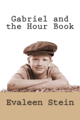 Gabriel and the Hour Book by Evaleen Stein