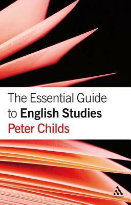 The Essential Guide to English Studies by Peter Childs