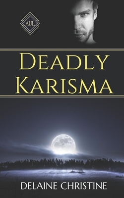 Deadly Karisma by Delaine Christine