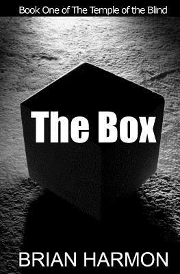 The Box: Book One of The Temple of the Blind by Brian Harmon