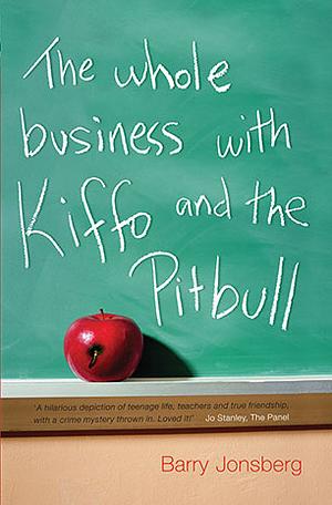 The Whole Business with Kiffo and the Pitbull by Barry Jonsberg