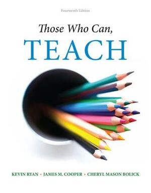 Those Who Can, Teach by Cheryl Mason Bolick, Kevin Ryan, James M. Cooper