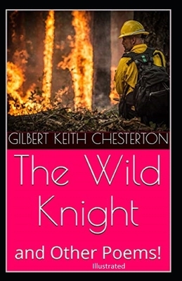 "The Wild Knight And Other Poems Illustrated" by G.K. Chesterton