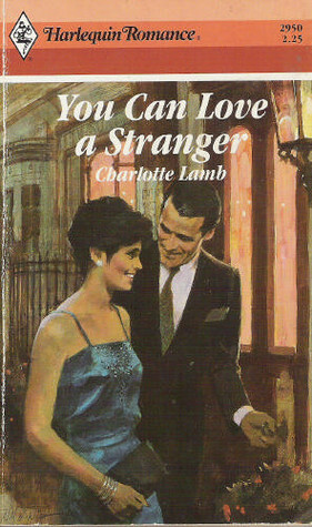 You Can Love a Stranger by Charlotte Lamb