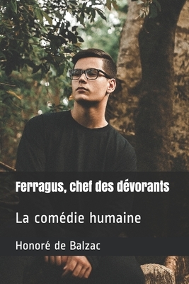 Ferragus, chef des dévorants: La comédie humaine by Honoré de Balzac