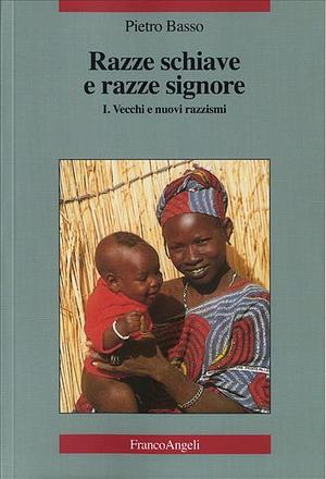 Razze schiave e razze signore, Volume 1 by Pietro Basso