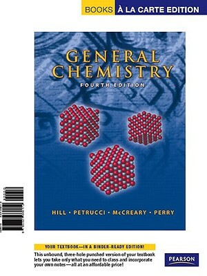 Books a la Carte for General Chemistry by Terry W. McCreary, Ralph H. Petrucci, John W. Hill