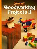 Sunset Woodworking Projects II by Sunset Books, Sunset Publishing Staff