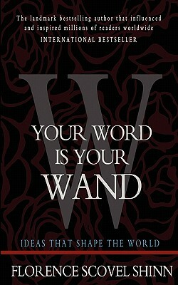 Your Word is Your Wand by Florence Scovel Shinn