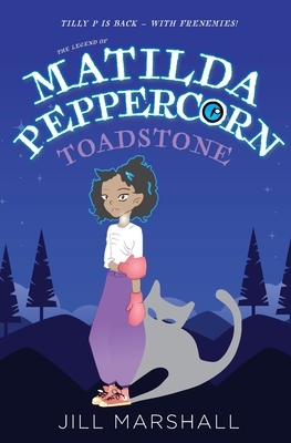 The Legend of Matilda Peppercorn: Toadstone by Jill Marshall