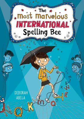 The Most Marvelous International Spelling Bee by Deborah Abela