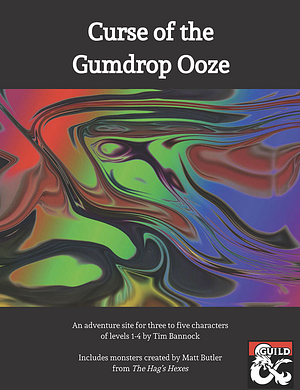 Curse of the Gumdrop Ooze by Tim Bannock