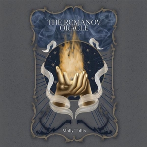 The Romanov Oracle by Molly Tullis