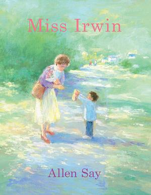 Miss Irwin by Allen Say