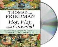 Hot, Flat, and Crowded: Why We Need a Green Revolution and How It Can Renew America by Thomas L. Friedman