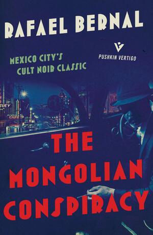 The Mongolian Conspiracy by Rafael Bernal