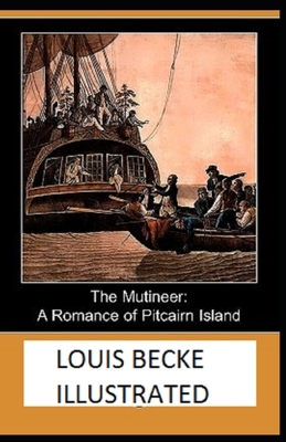 The Mutineer A Romance of Pitcairn Island by Louis Becke