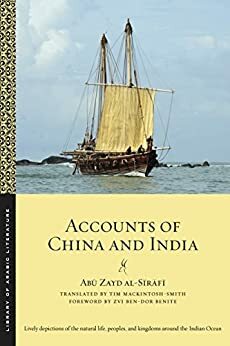 Accounts of China and India by Abu Zayd Al-Sirafi, Zvi Ben-Dor Benite