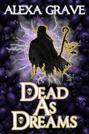 Dead as Dreams by Alexa Grave