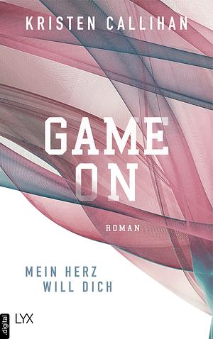 Game on - Mein Herz will dich by Kristen Callihan