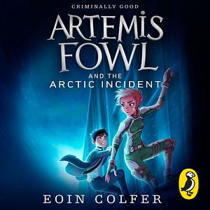 Artemis Fowl and the Arctic Incident by Eoin Colfer