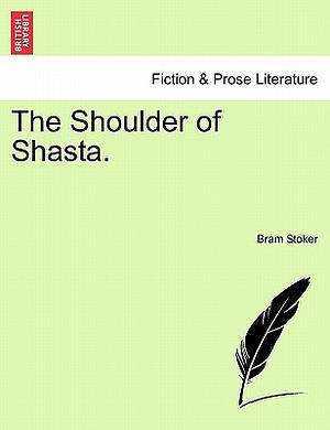 The Shoulder of Shasta. by Bram Stoker