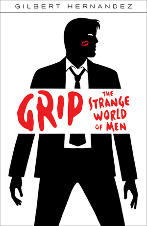 Grip: The Strange World Of Men by Gilbert Hernández