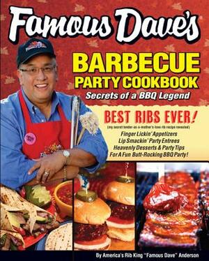 Famous Dave's Bar-B-Que Party Cookbook: Secrets of a BBQ Legend by Dave Anderson