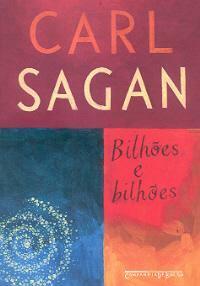 Bilhões e Bilhões: Reflexões Sobre a Vida e a Morte na Virada do Milênio by Carl Sagan, Ann Druyan