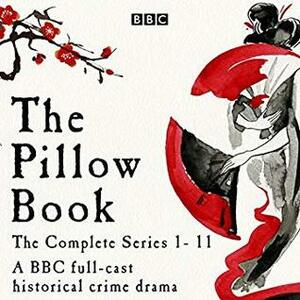 The Pillow Book Series 1-11: A Full-Cast Historical Crime Drama by Ruth Gemmell, Full Cast, Mark Bazeley, Robert Forrest, Benedict Cumberbatch, Cal MacAninch