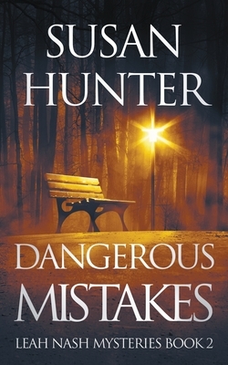 Dangerous Mistakes: Leah Nash Mysteries Book 2 by Susan Hunter