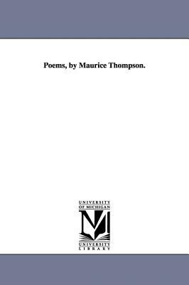 Poems, by Maurice Thompson. by Maurice Thompson