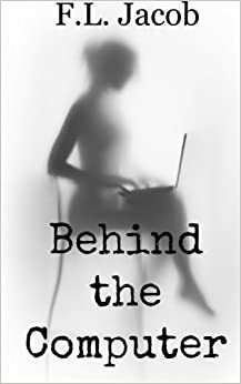 Behind the Computer by F.L. Jacob